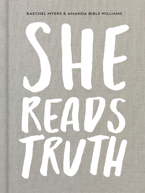 Title details for She Reads Truth: Holding Tight to Permanent in a World That's Passing Away by Raechel Myers - Available